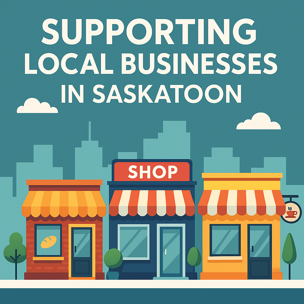 Supporting Local Saskatoon Businesses