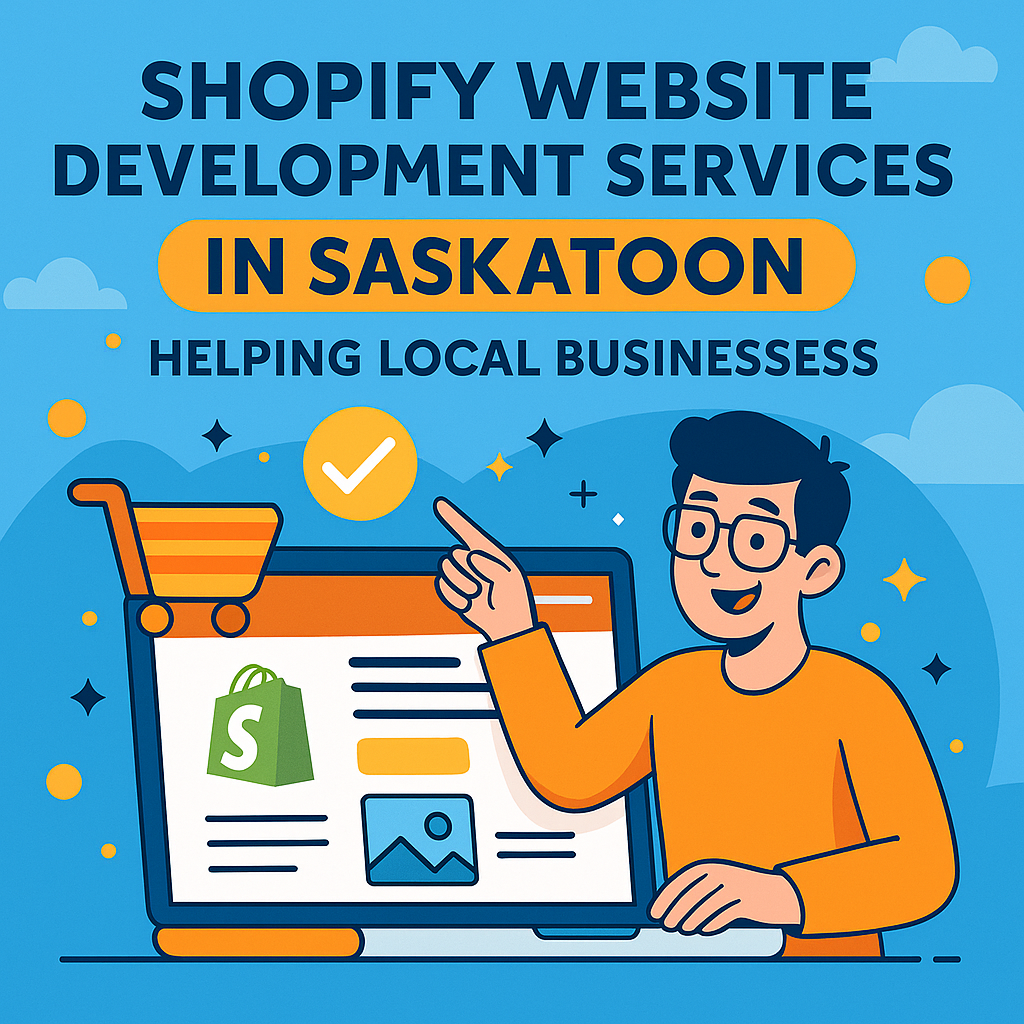 Shopify Website Development Services in Saskatoon – Helping Local Businesses
